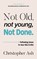 Not Old, Not Young, Not Done, Christopher Ash - Paperback - 9781802543254