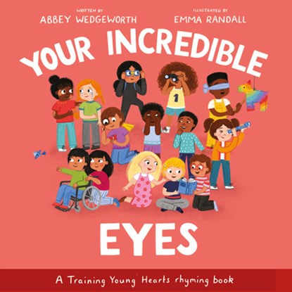 Your Incredible Eyes: A Training Young Hearts Rhyming Book, Abbey Wedgeworth - Gebonden - 9781802543391