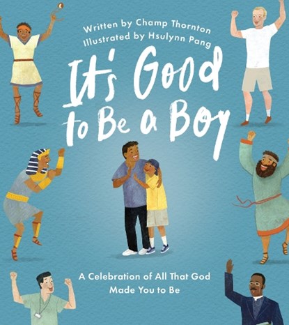 It's Good to Be a Boy, Champ Thornton - Gebonden - 9781802543605