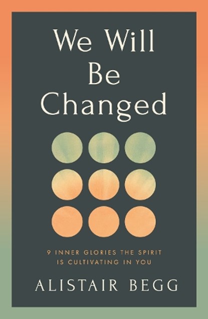 We Will Be Changed, Alistair Begg - Paperback - 9781802544282