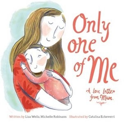 Only One of Me: A Love Letter From Mum, Lisa Wells ; Michelle Robinson - Paperback - 9781802581607
