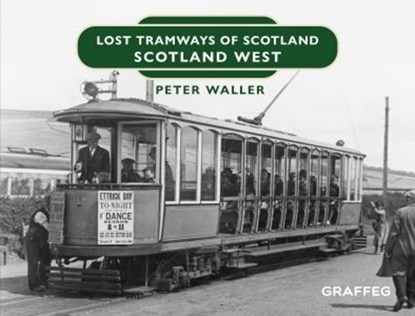 Lost Tramways of Scotland: Scotland West, Peter Waller - Gebonden - 9781802582277