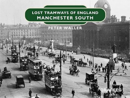 Lost Tramways of England: Manchester South, Peter Waller - Gebonden - 9781802583465