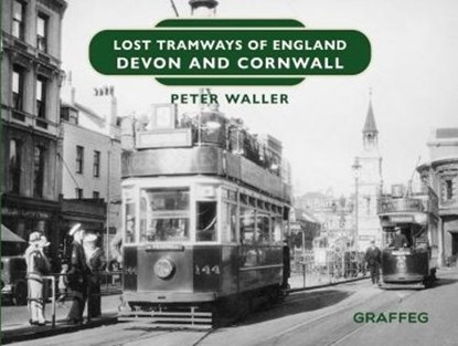 Lost Tramways of England: Devon and Cornwall, Peter Waller - Gebonden - 9781802583830