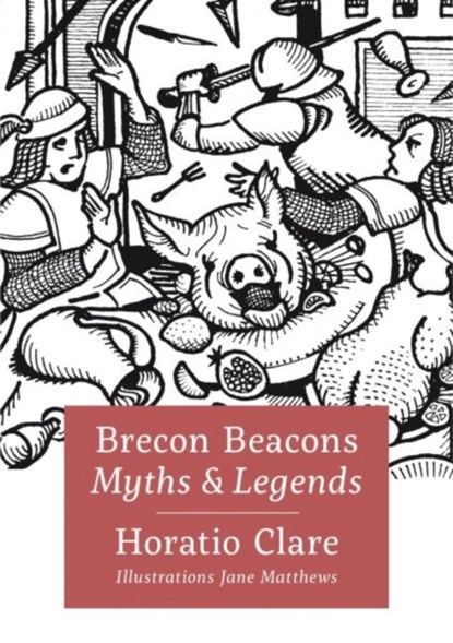 Brecon Beacon Myths and Legends, Horatio Clare - Gebonden - 9781802586831