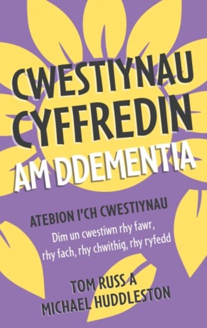 Cwestiynau Cyffredin am Ddementia, Tom Russ ; Michael Huddleston - Paperback - 9781802587579