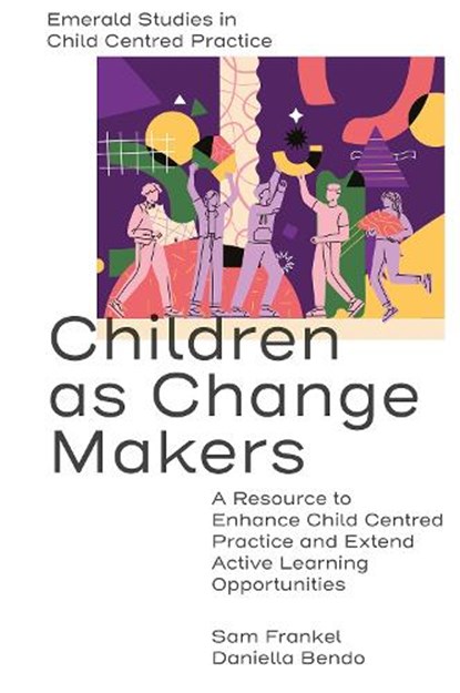 Children as Change Makers, Sam (King’s University College at Western University Frankel ; Daniella (King’s University College at Western University Bendo - Gebonden - 9781802627145