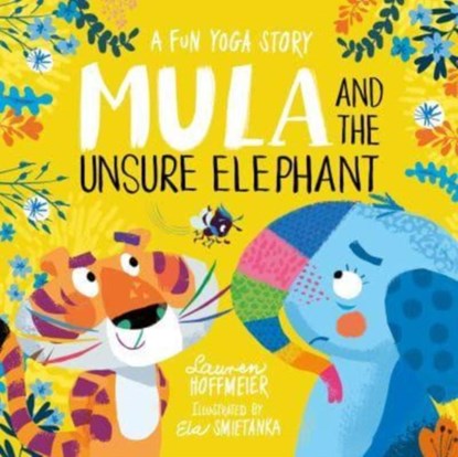 Mula and the Unsure Elephant: A Fun Yoga Story (Paperback), Lauren Hoffmeier - Paperback - 9781802630541