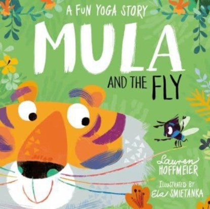 Mula and the Fly: A Fun Yoga Story, Lauren Hoffmeier - Paperback - 9781802630558