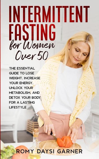 Intermittent Fasting for Women Over 50, Romy Daysi Garner - Paperback - 9781802684612