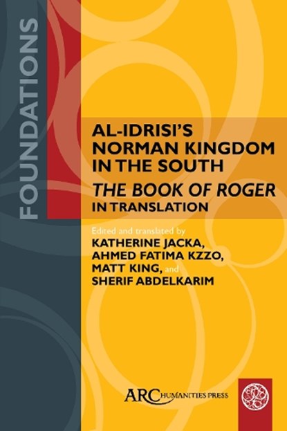 Al-Idrisi's Norman Kingdom in the South, Katherine Jacka ; Ahmed Fatima Kzzo ; Matt King - Gebonden - 9781802700190