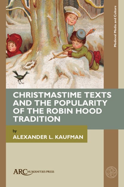 Christmastime Texts and the Popularity of the Robin Hood Tradition, Alexander L. Kaufman - Gebonden - 9781802700602