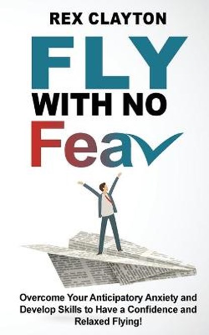 Fly with No Fear, CLAYTON,  Rex - Paperback - 9781802763119