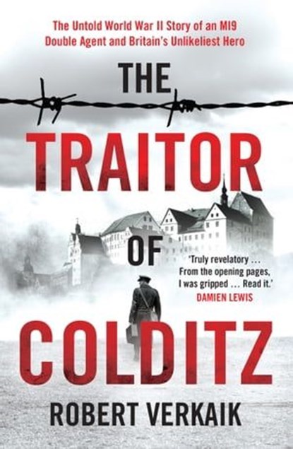 The Traitor of Colditz, Robert Verkaik - Ebook - 9781802790771