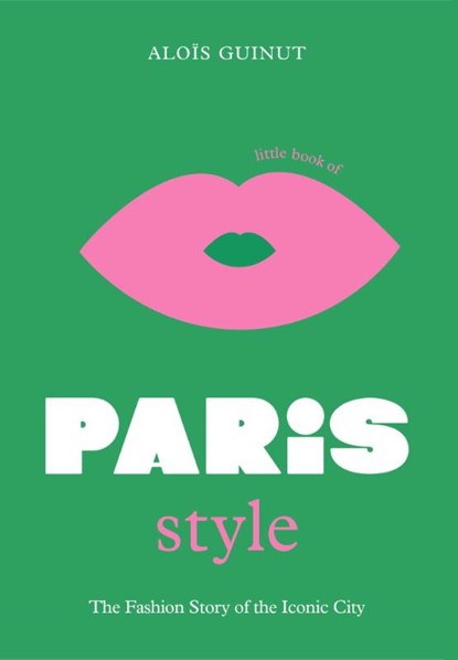 The Little Book of Paris Style, Alois Guinut - Gebonden Gebonden - 9781802792614