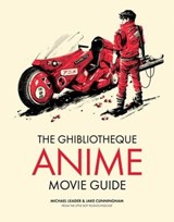The Ghibliotheque Anime Movie Guide - Jake Cunningham ; Michael Leader - 9781802792898