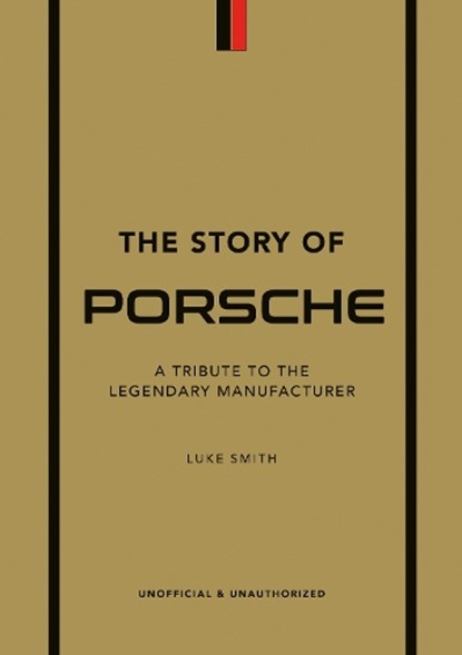 The Story of Porsche, Luke Smith - Gebonden - 9781802792911