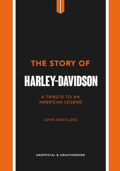 The Story of Harley-Davidson, John Westlake - Gebonden Gebonden - 9781802792942