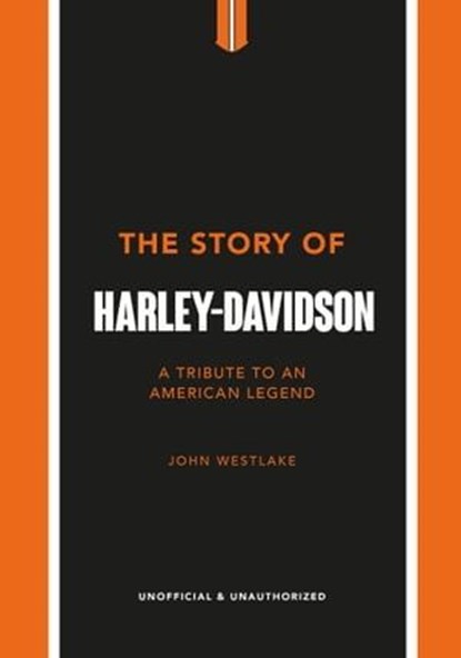 The Story of Harley-Davidson, John Westlake - Ebook - 9781802792959