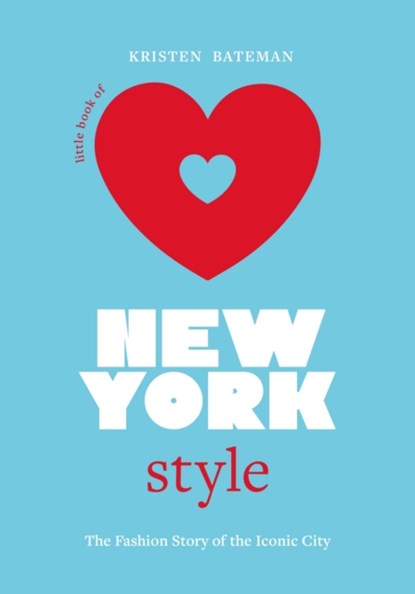 Little Book of New York Style, Kristen Bateman - Gebonden Gebonden - 9781802794908