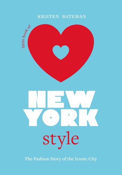 Little Book of New York Style, Kristen Bateman - Gebonden Gebonden - 9781802794908