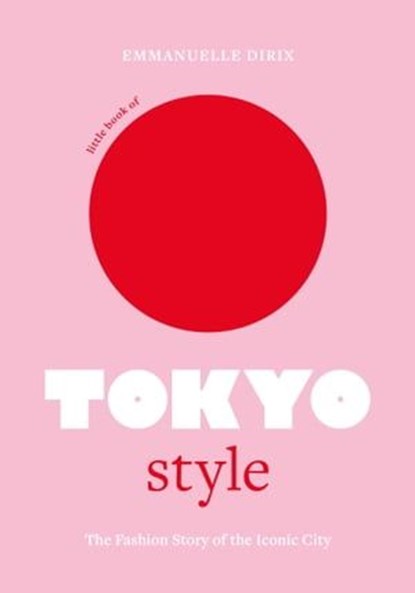 Little Book of Tokyo Style, Emmanuelle Dirix - Ebook - 9781802794984
