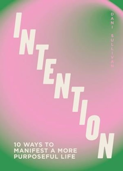 Intention, Dani Sullivan - Ebook - 9781802796025