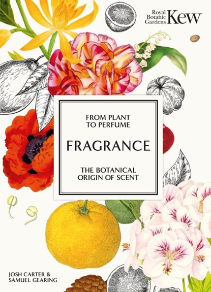Fragrance, Josh Carter ; Royal Botanic Gardens Kew ; Samuel Gearing - Gebonden - 9781802797282
