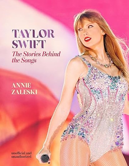 Taylor Swift - The Stories Behind the Songs, ZALESKI,  Annie - Gebonden - 9781802798579