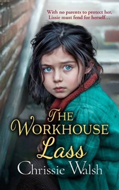 The Workhouse Lass, Chrissie Walsh - Gebonden - 9781802809695