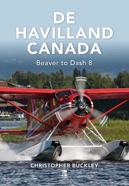 De Havilland Canada, Christopher Buckley - Gebonden - 9781802822458