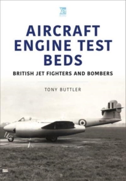 Aircraft Engine Test Beds: British Jet Fighters and Bombers, Tony Buttler - Paperback - 9781802822489