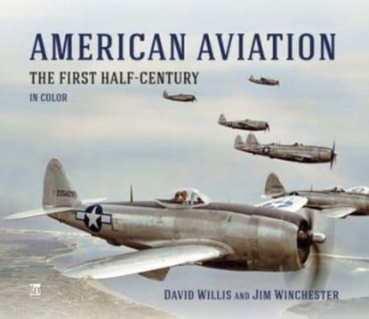 American Aviation: The First Half Century, David Willis ; Richard Molloy - Gebonden - 9781802823035