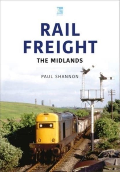 Rail Freight: The Midlands, Paul Shannon - Paperback - 9781802823523