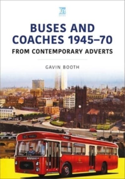 Buses and Coaches 1945-70: From Contemporary Adverts, Gavin Booth - Paperback - 9781802823844