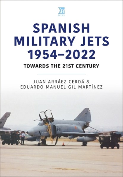Spanish Military Jets 1954–2022, Eduardo Manuel Gil Martinez ; Juan Arraez Cerda - Paperback - 9781802824360