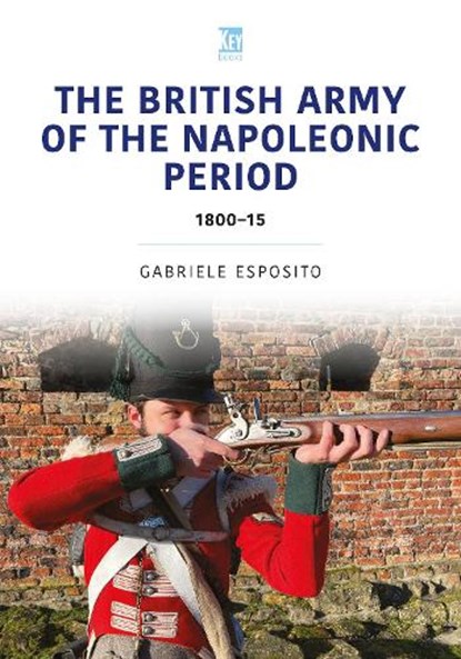 The British Army of the Napoleonic Wars, Gabriele Esposito - Paperback - 9781802826012
