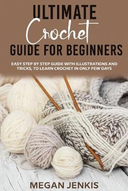 Ultimate Crochet Guide for Beginners, JENKIS,  Megan - Paperback - 9781802835908