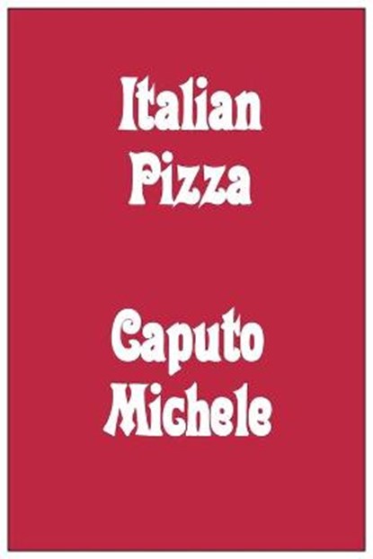Italian Pizza, CAPUTO,  Michael - Paperback - 9781802863956
