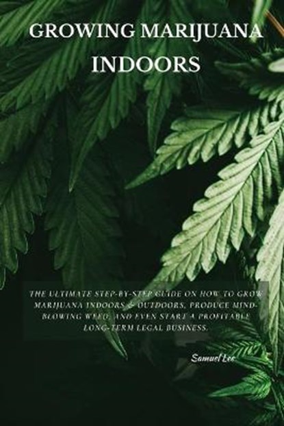 Growing Marijuana Indoors, LEE,  Samuel - Paperback - 9781802870480