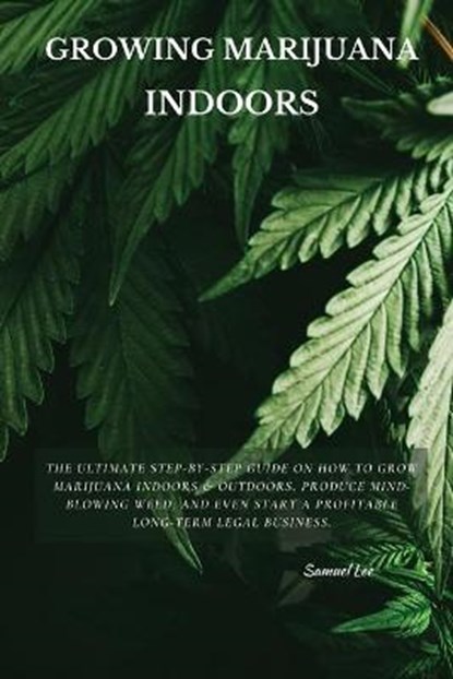Growing Marijuana Indoors, LEE,  Samuel - Paperback - 9781802870497