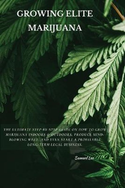 Growing Elite Marijuana, LEE,  Samuel - Paperback - 9781802870640