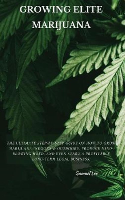 Growing Elite Marijuana, LEE,  Samuel - Gebonden - 9781802870671
