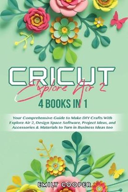 Cricut Explore Air 2, EMILY COOPER,  Cooper - Paperback - 9781802933147