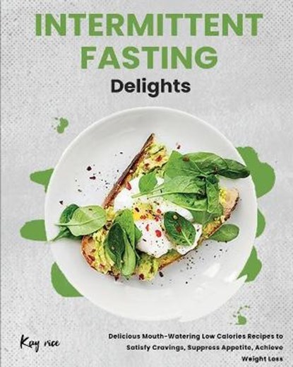 Intermittent Fasting Delights, RICE,  Kay - Paperback - 9781802958164
