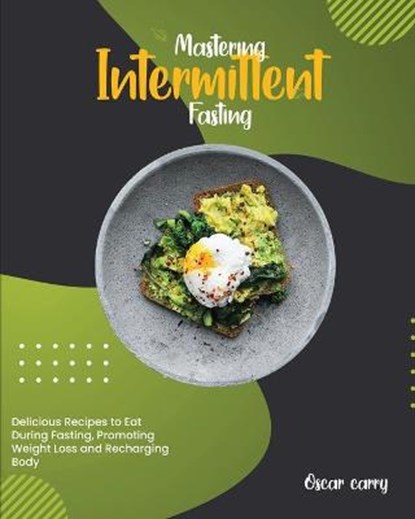 Mastering Intermittent Fasting, CARRY,  Oscar - Paperback - 9781802958348