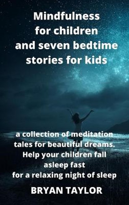 Mindfulness for children and seven bedtime stories for kids, TAYLOR,  Bryan - Gebonden - 9781803019260