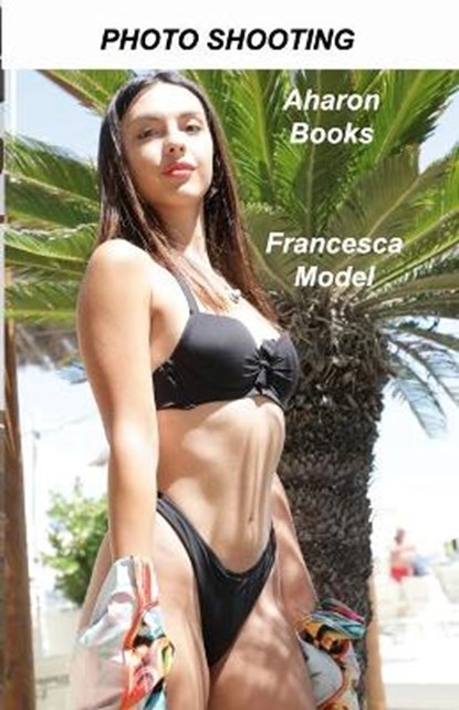 Photo Shooting Francesca Model, BOOKS,  Aharon - Paperback - 9781803034027