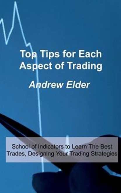 Top Tips for Each Aspect of Trading, ANDREW ELDER,  Elder - Gebonden - 9781803034614