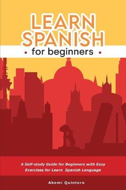 Learn Spanish for Beginners, QUINTERO,  Akemi - Paperback - 9781803041568
